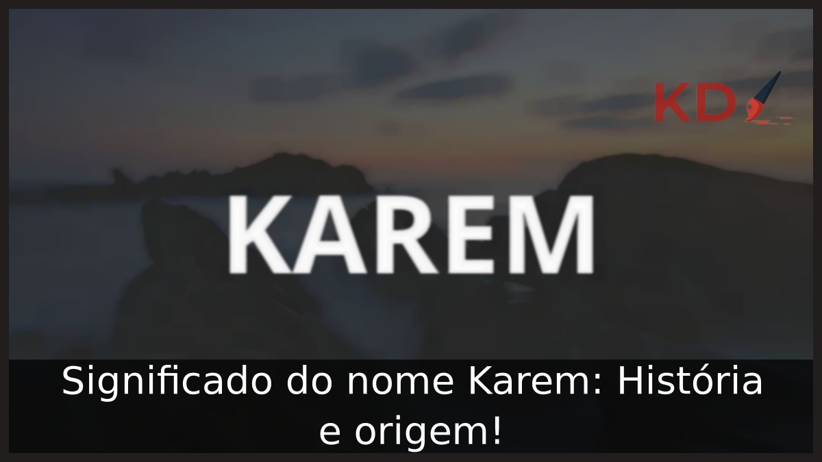 Significado do nome Karem: História e origem!