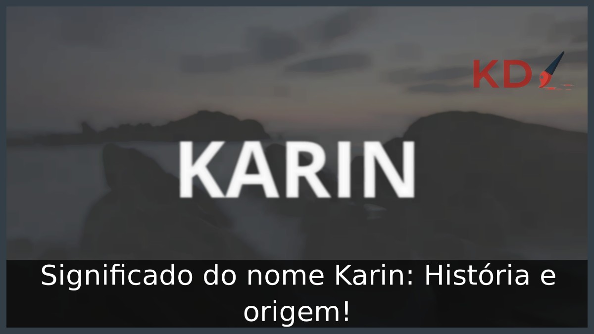 Significado do nome Karin: História e origem! 12 Significado do nome Karin: História e origem!