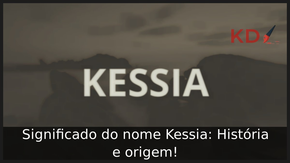 Significado do nome Kessia: História e origem!