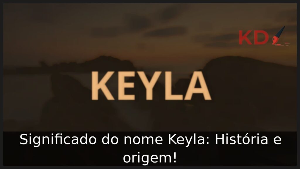Significado do nome Keyla: História e origem!
