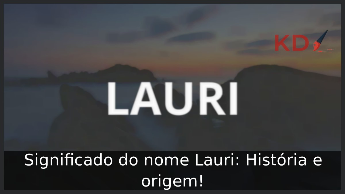 Significado do nome Lauri: História e origem!