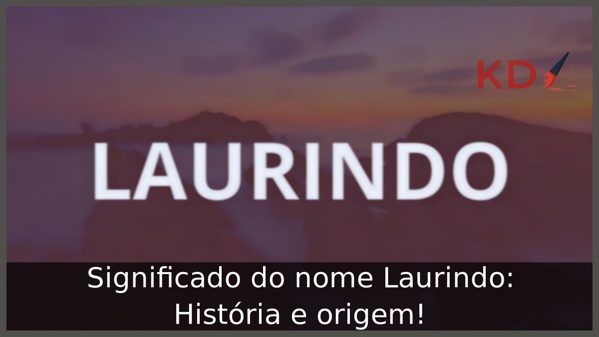 Significado do nome Laurindo: História e origem!
