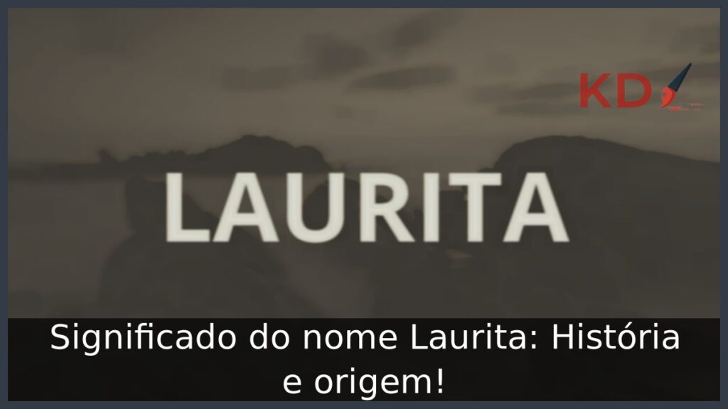 Significado do nome Laurita: História e origem! 1 Significado do nome Laurita: História e origem!