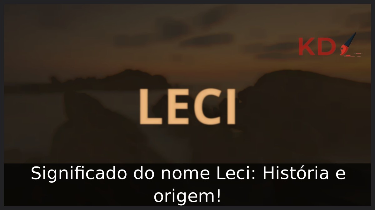 Significado do nome Leci: História e origem!