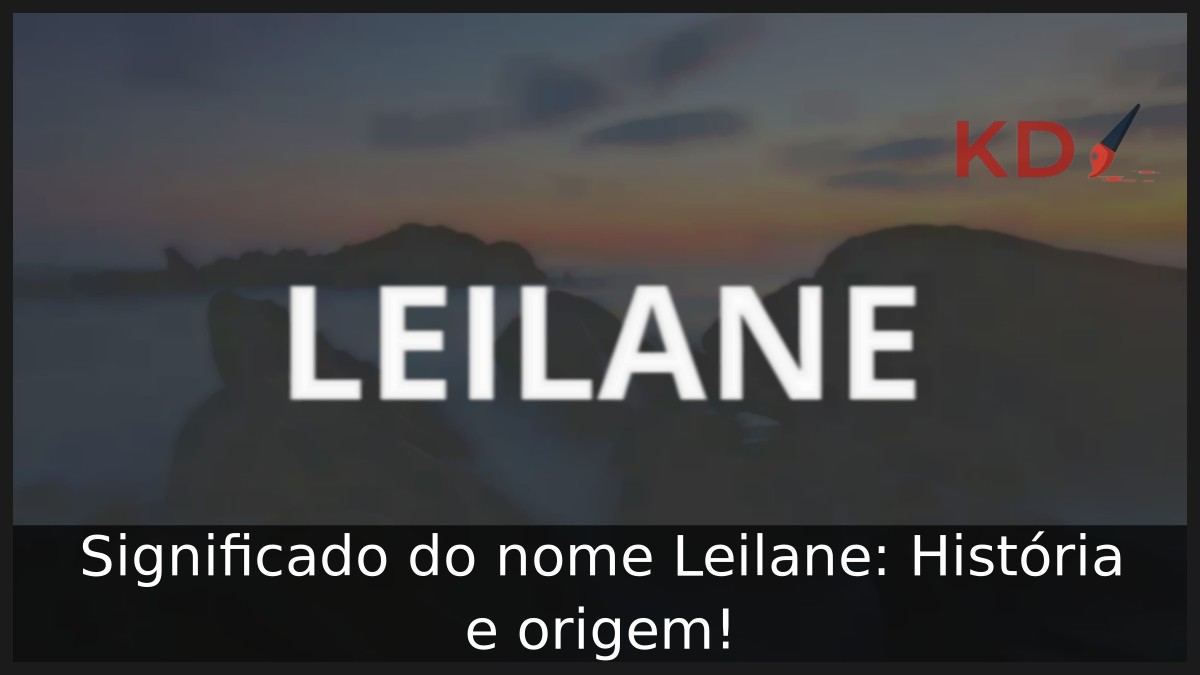 Significado do nome Leilane: História e origem! 8 Significado do nome Leilane: História e origem!