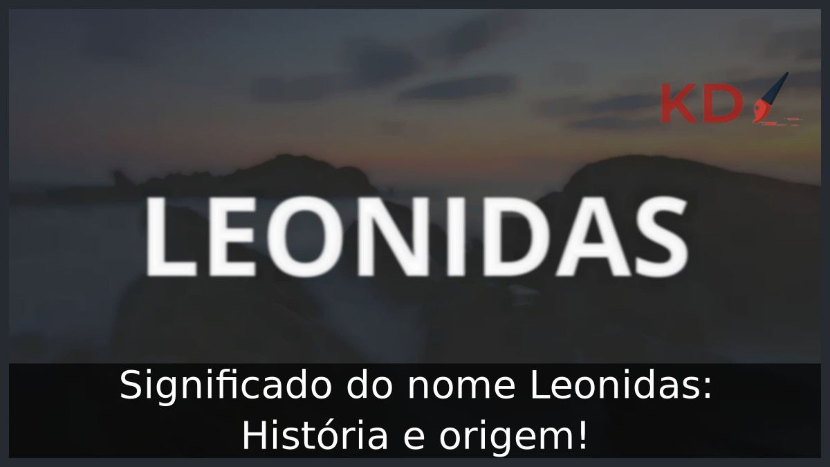 Significado do nome Leonidas: História e origem! 11 Significado do nome Leonidas: História e origem!