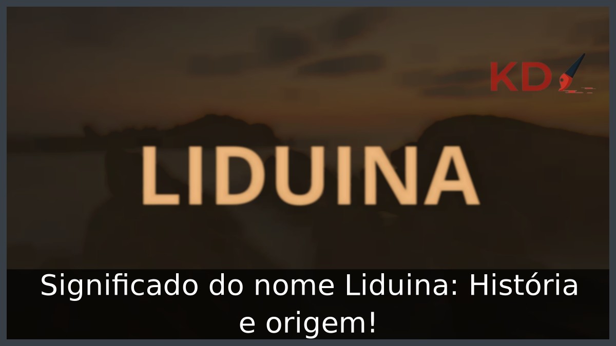 Significado do nome Liduina: História e origem! 4 Significado do nome Liduina: História e origem!