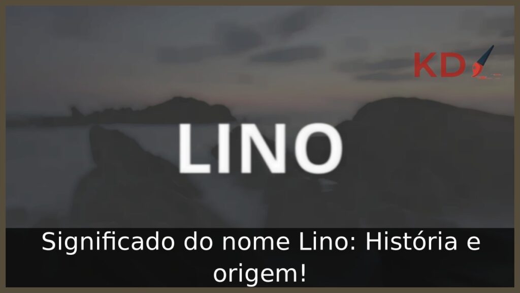 Significado do nome Lino: História e origem! 1 Significado do nome Lino: História e origem!