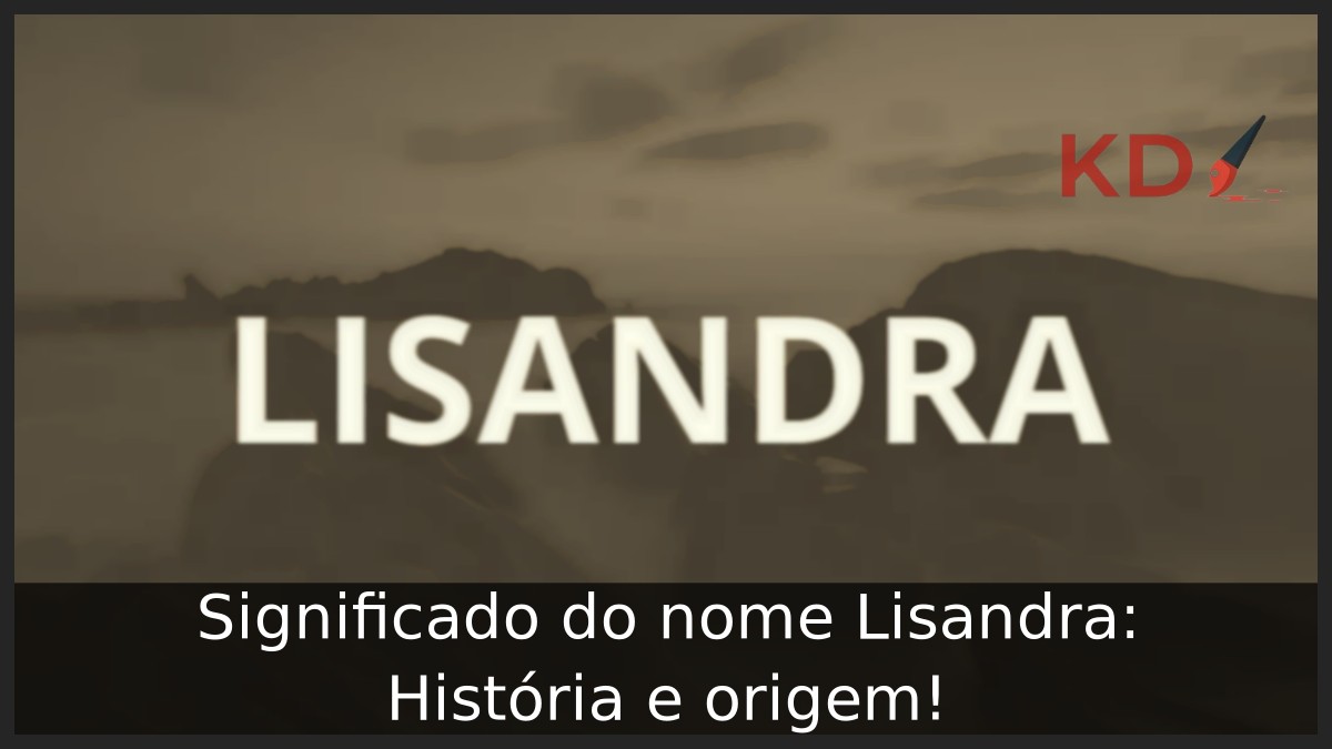 Significado do nome Lisandra: História e origem! 9 Significado do nome Lisandra: História e origem!