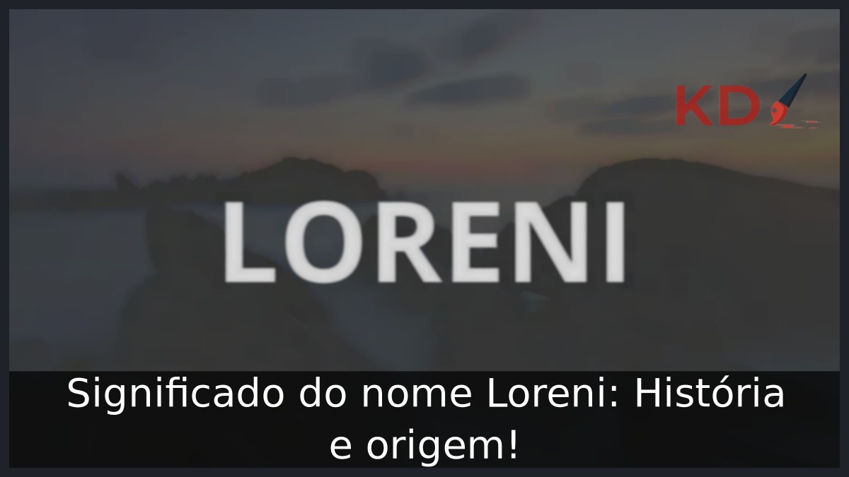 Significado do nome Loreni: História e origem! 1 Significado do nome Loreni: História e origem!