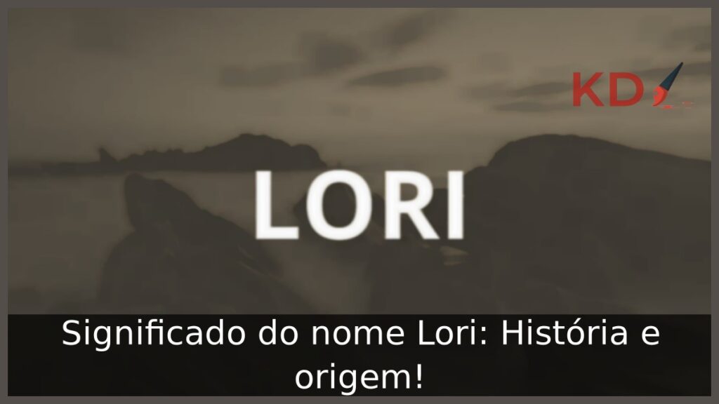 Significado do nome Lori: História e origem! 1 Significado do nome Lori: História e origem!