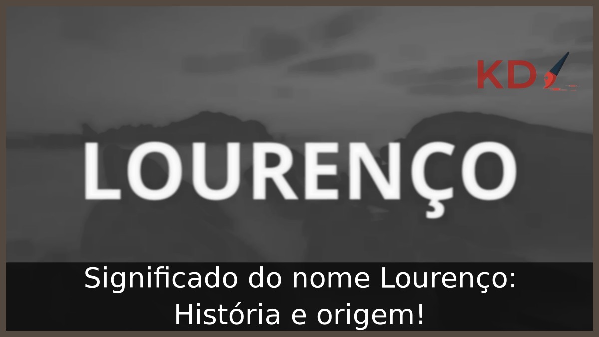 Significado do nome Lourenço: História e origem! 10 Significado do nome Lourenço: História e origem!