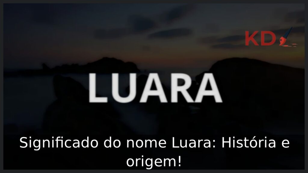 Significado do nome Luara: História e origem!
