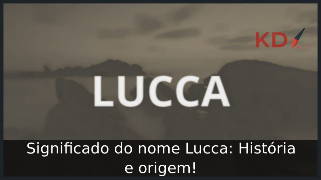 Significado do nome Lucca: História e origem! 1 Significado do nome Lucca: História e origem!