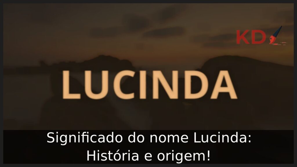 Significado do nome Lucinda: História e origem!