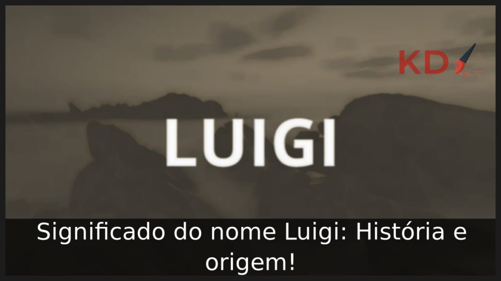 Significado do nome Luigi: História e origem! 1 Significado do nome Luigi: História e origem!