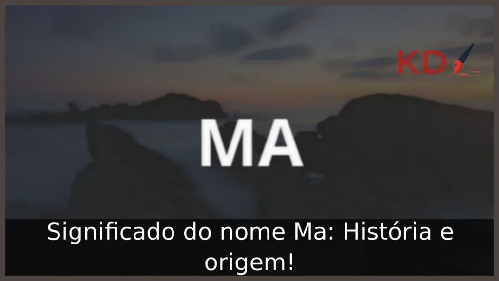 Significado do nome Ma: História e origem!