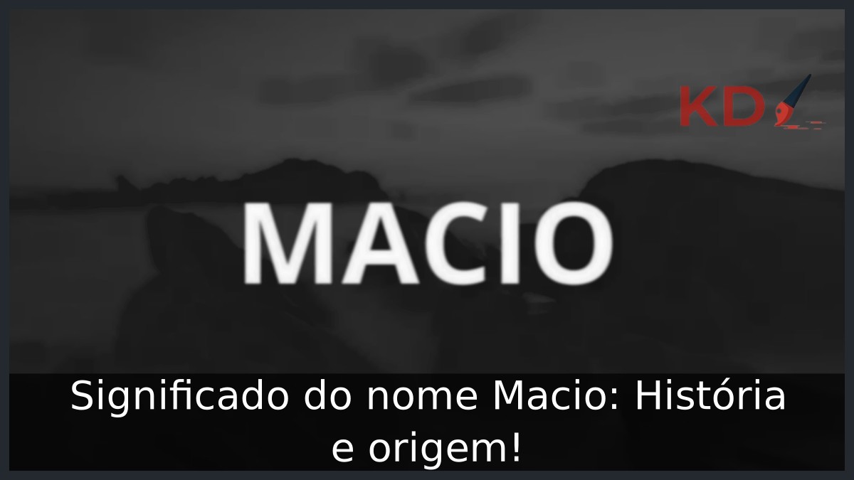 Significado do nome Macio: História e origem!
