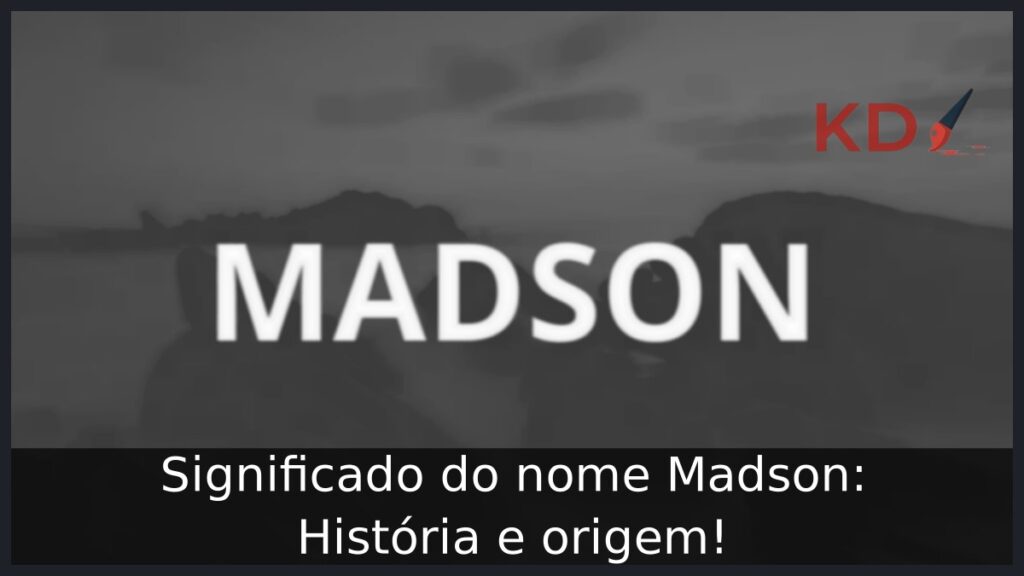 Significado do nome Madson: História e origem!