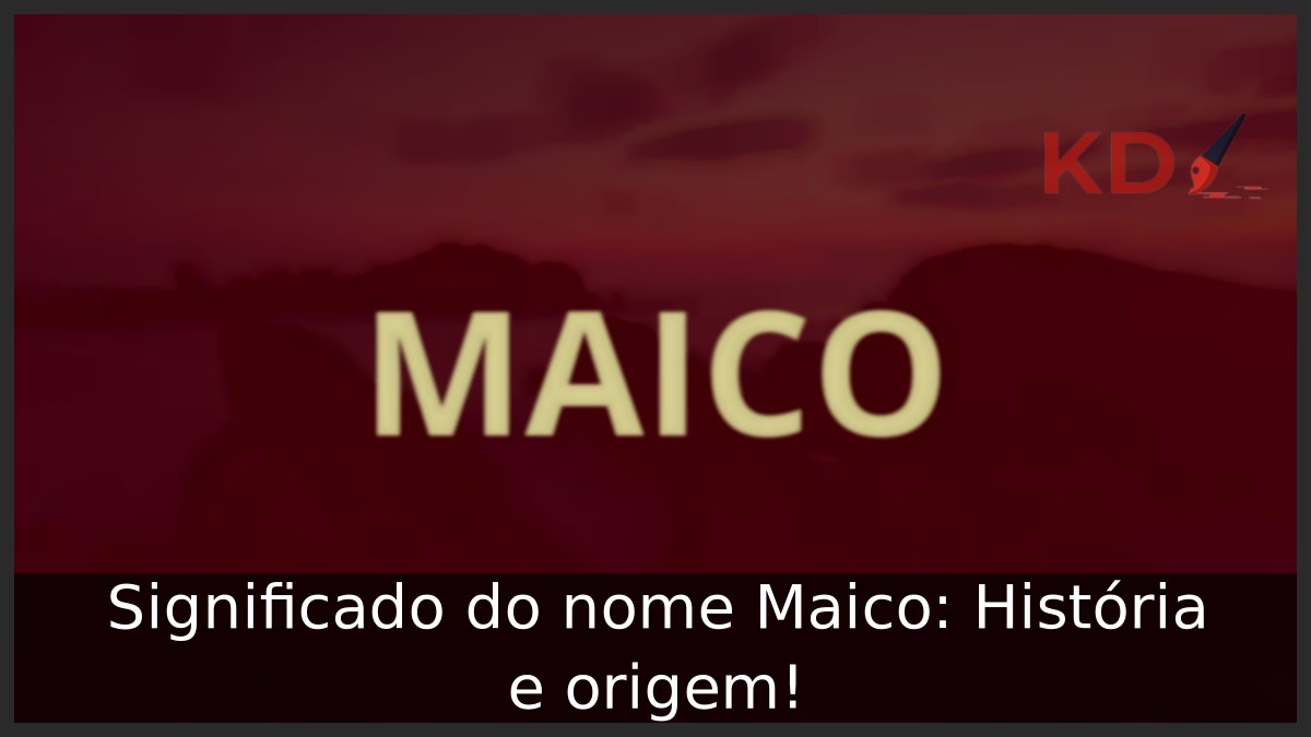 Significado do nome Maico: História e origem!