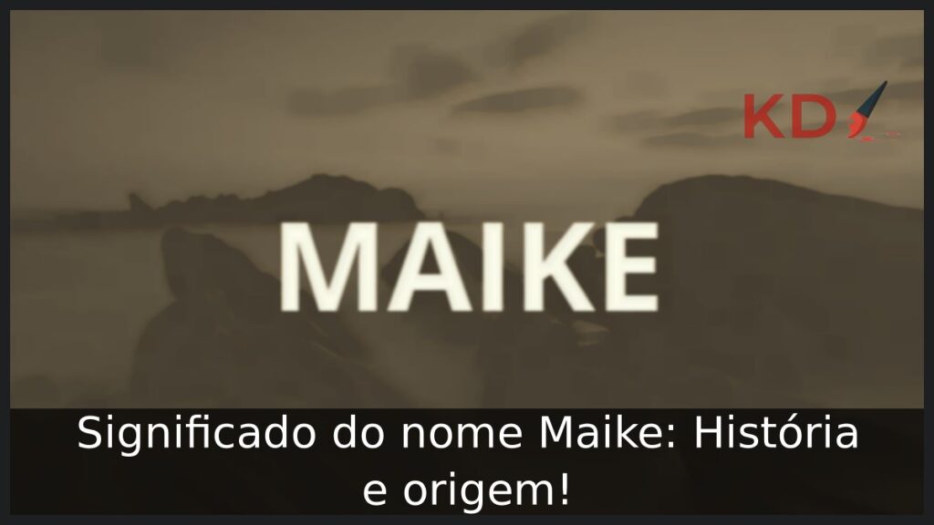 Significado do nome Maike: História e origem! 1 Significado do nome Maike: História e origem!