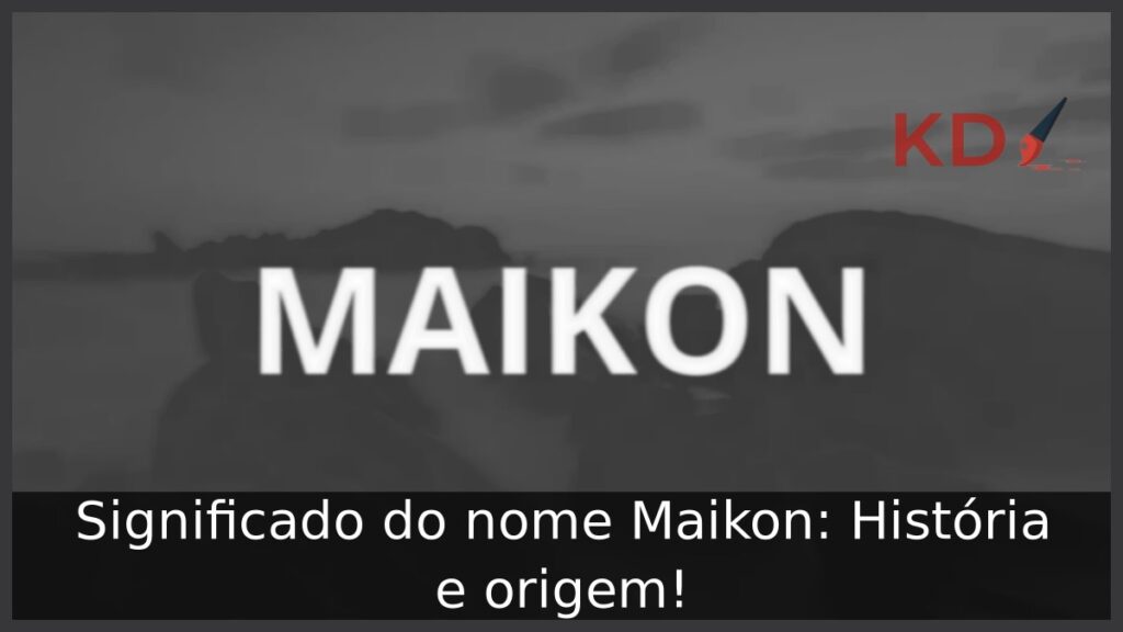 Significado do nome Maikon: História e origem! 1 Significado do nome Maikon: História e origem!