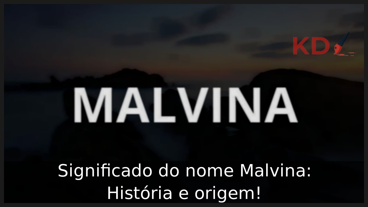 Significado do nome Malvina: História e origem! 2 Significado do nome Malvina: História e origem!