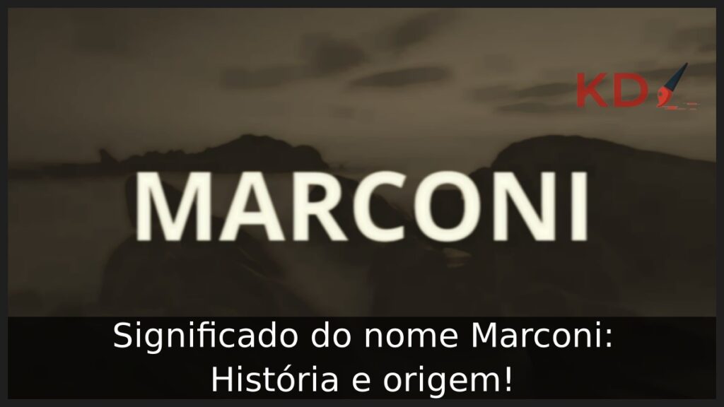 Significado do nome Marconi: História e origem!