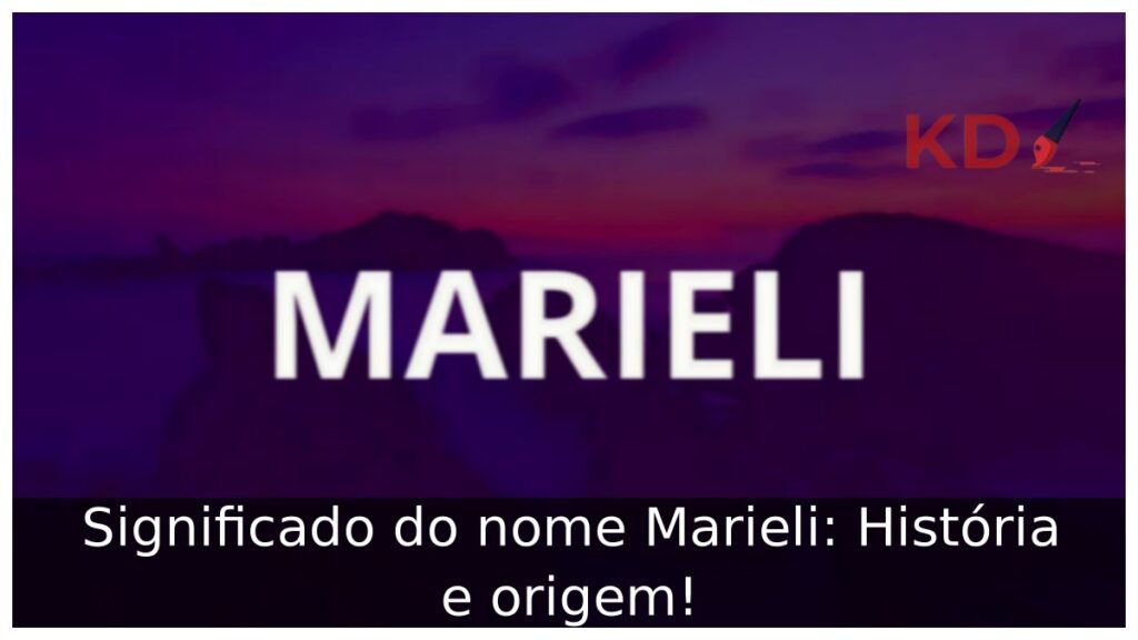 Significado do nome Marieli: História e origem! 1 Significado do nome Marieli: História e origem!
