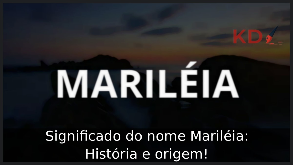 Significado do nome Mariléia: História e origem! 7 Significado do nome Mariléia: História e origem!