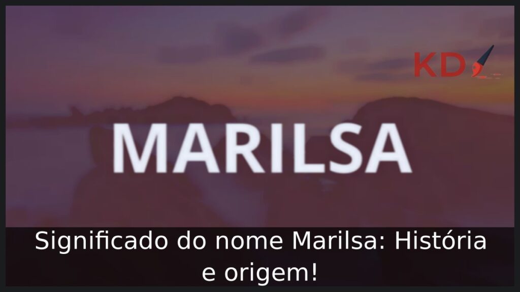 Significado do nome Marilsa: História e origem! 1 Significado do nome Marilsa: História e origem!