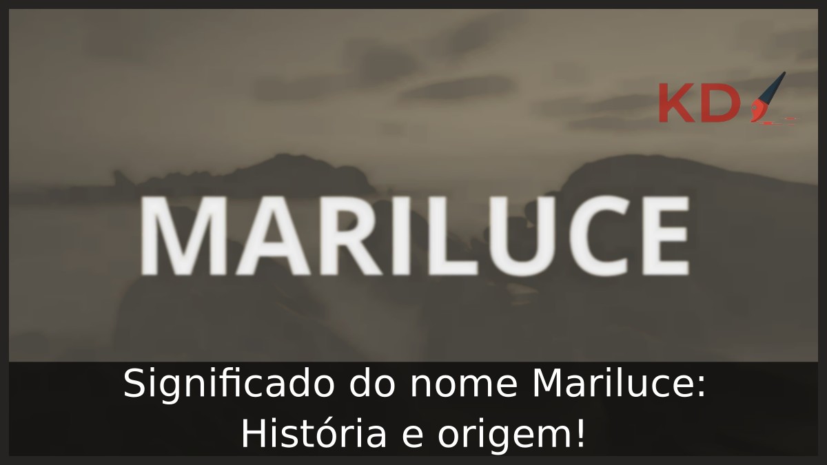 Significado do nome Mariluce: História e origem! 1 Significado do nome Mariluce: História e origem!