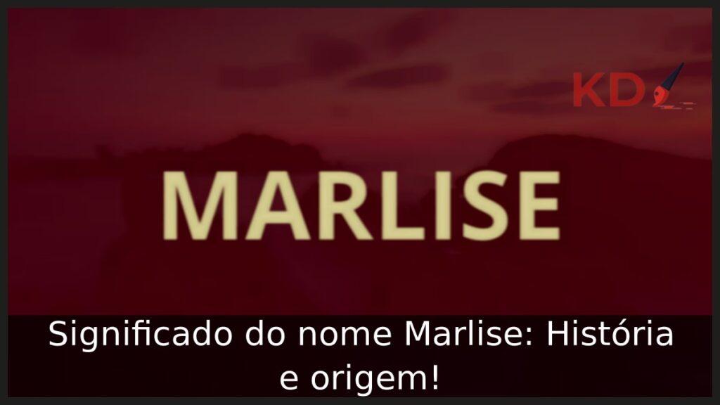 Significado do nome Marlise: História e origem!