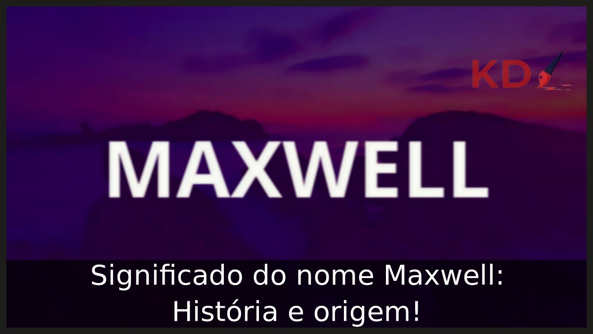 Significado do nome Maxwell: História e origem! 6 Significado do nome Maxwell: História e origem!