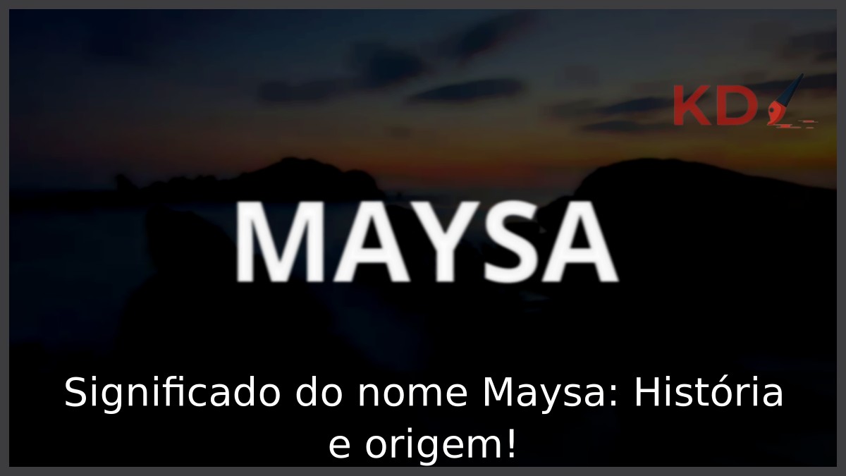 Significado do nome Maysa: História e origem!