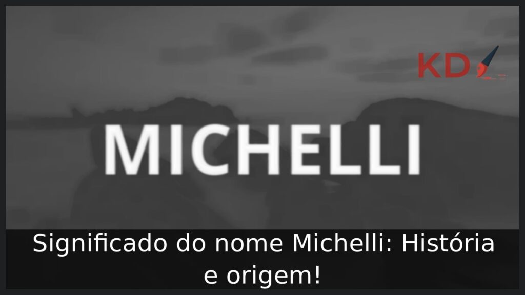 Significado do nome Michelli: História e origem! 1 Significado do nome Michelli: História e origem!