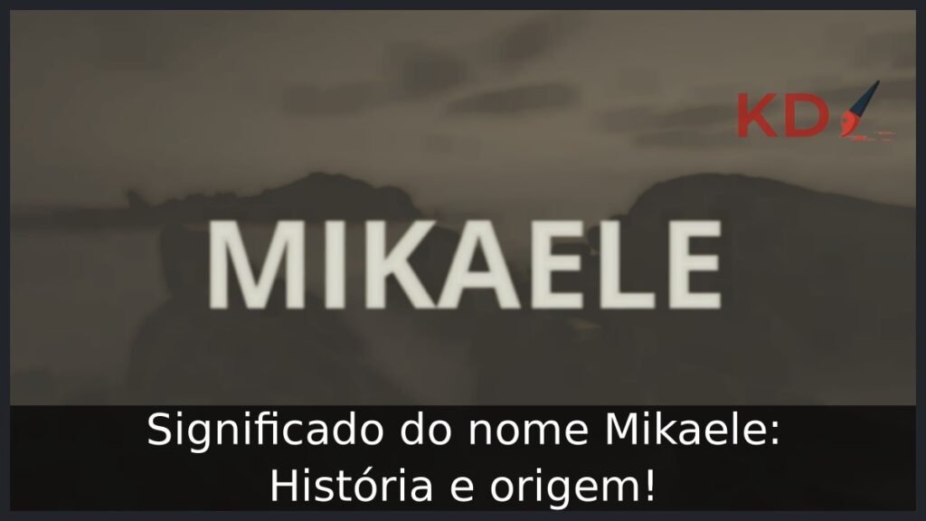 Significado do nome Mikaele: História e origem!
