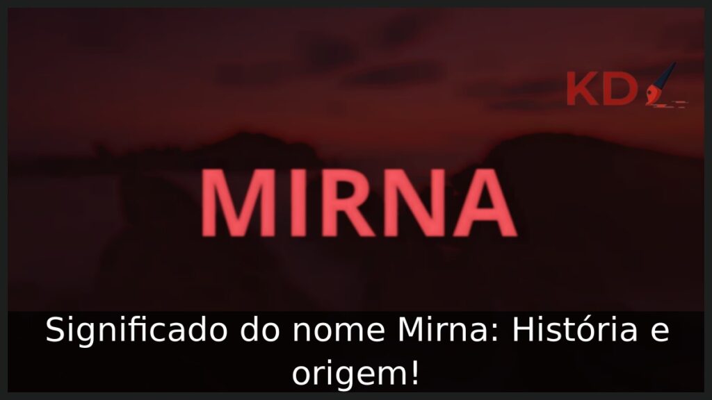 Significado do nome Mirna: História e origem! 1 Significado do nome Mirna: História e origem!
