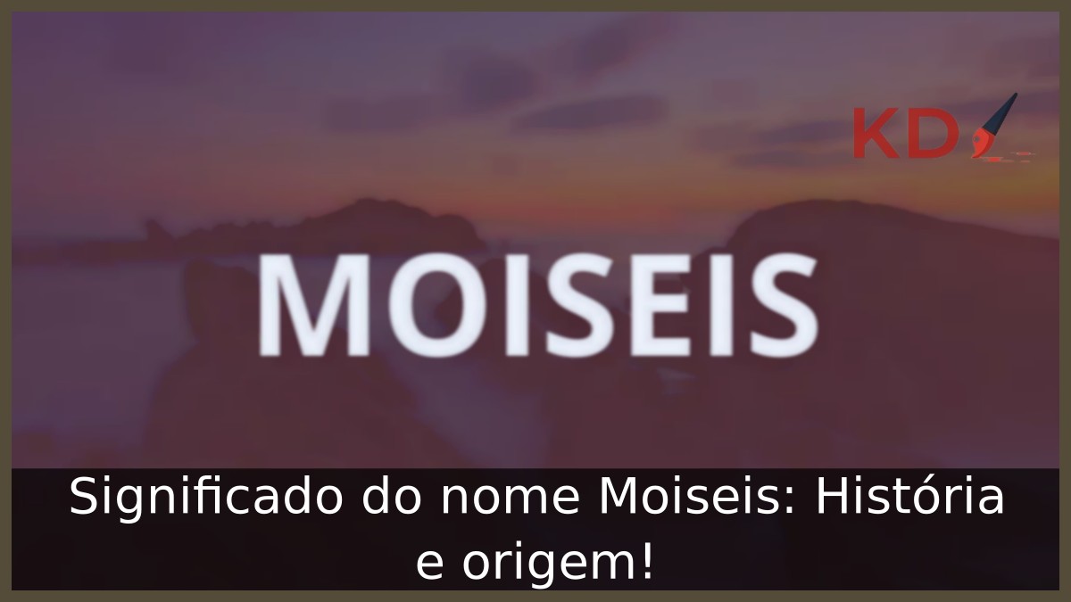 Significado do nome Moiseis: História e origem! 11 Significado do nome Moiseis: História e origem!