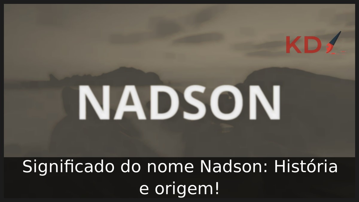 Significado do nome Nadson: História e origem! 8 Significado do nome Nadson: História e origem!