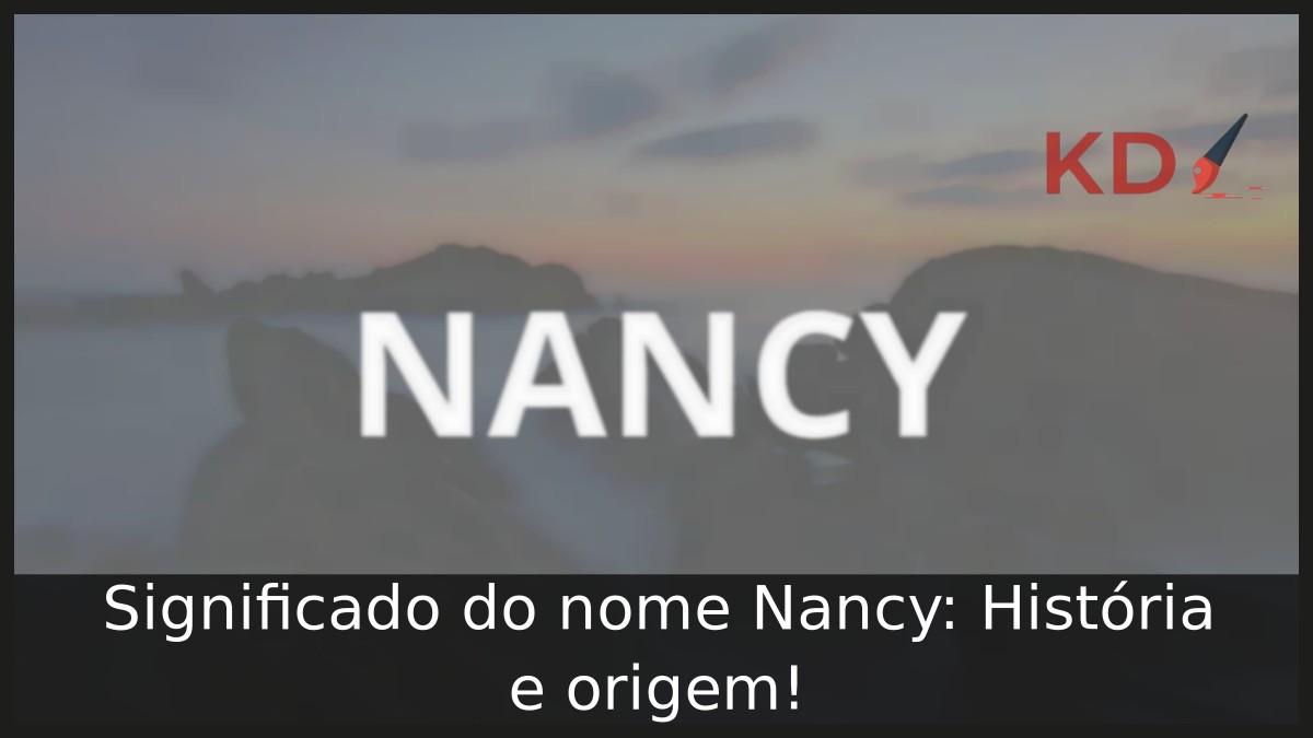 Significado do nome Nancy: História e origem! 7 Significado do nome Nancy: História e origem!