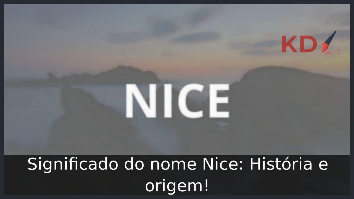 Significado do nome Nice: História e origem!