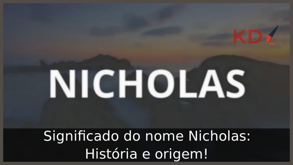 Significado do nome Nicholas: História e origem!