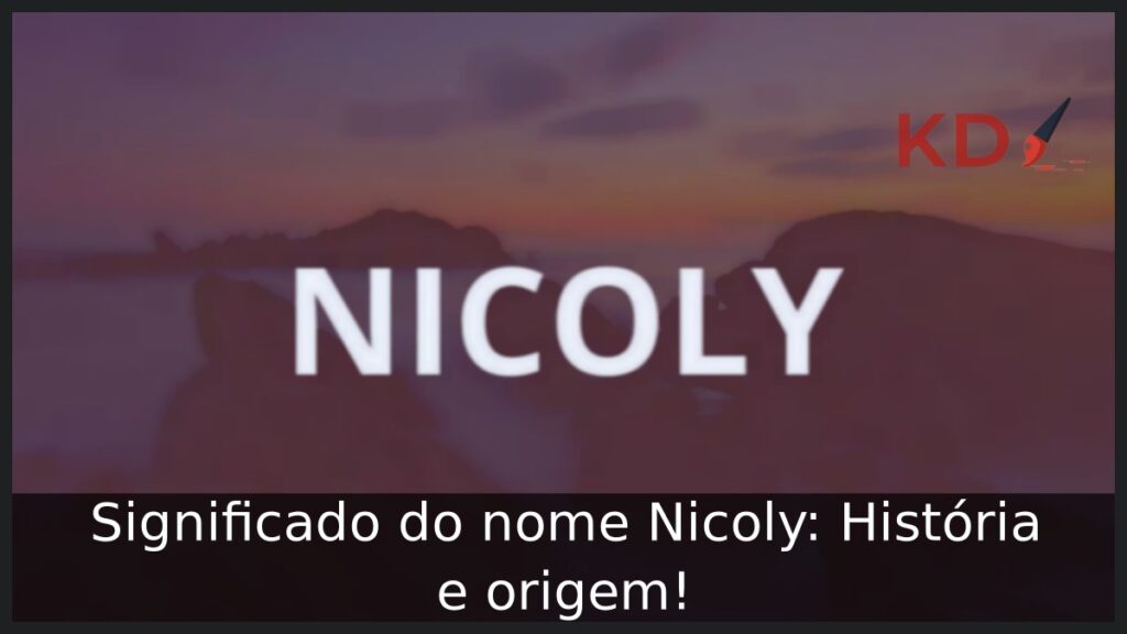 Significado do nome Nicoly: História e origem!