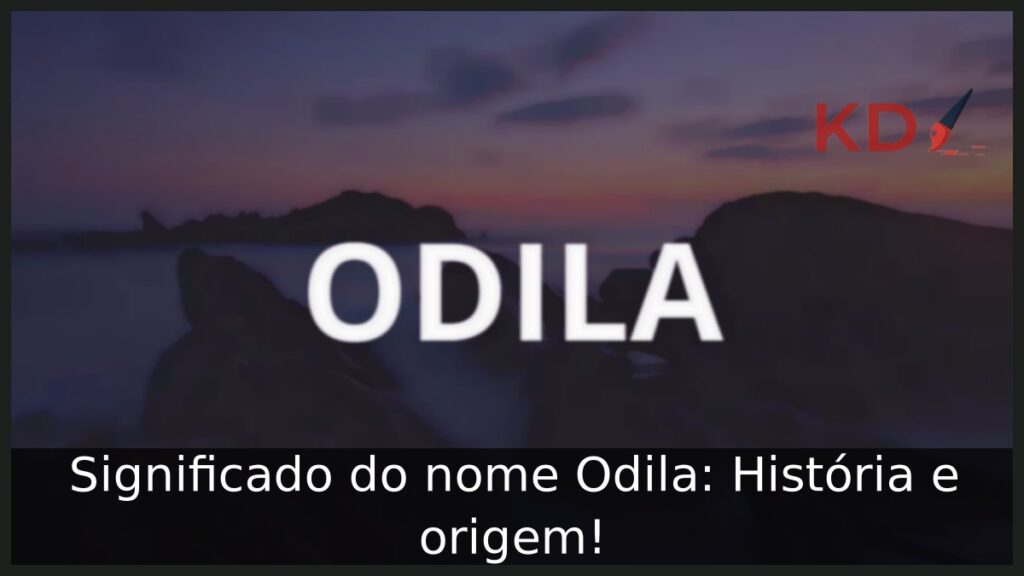 Significado do nome Odila: História e origem! 1 Significado do nome Odila: História e origem!