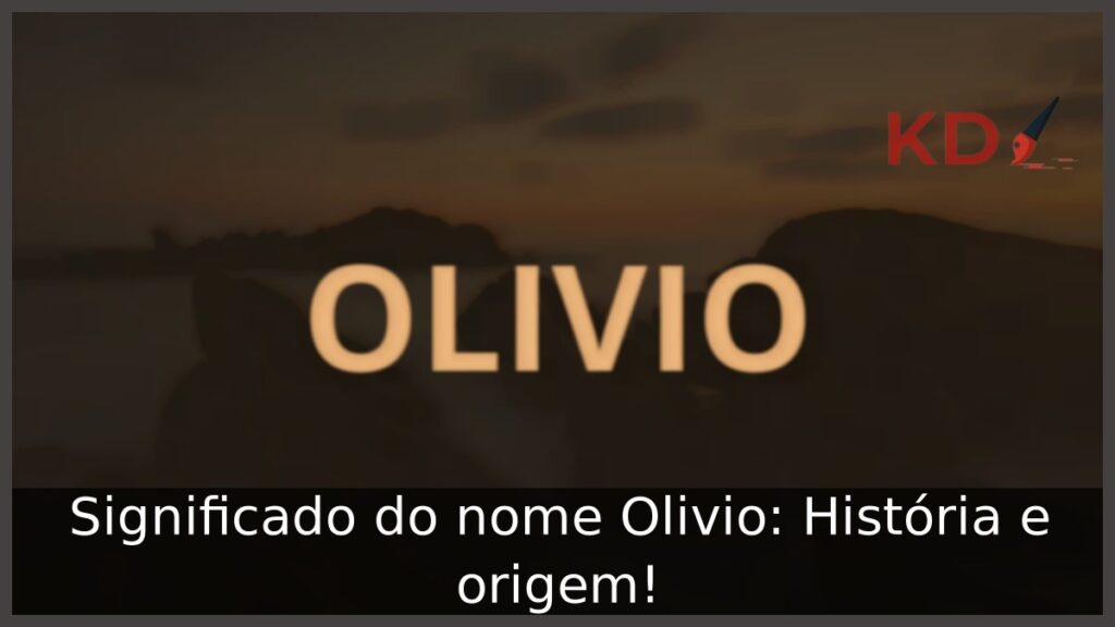 Significado do nome Olivio: História e origem!