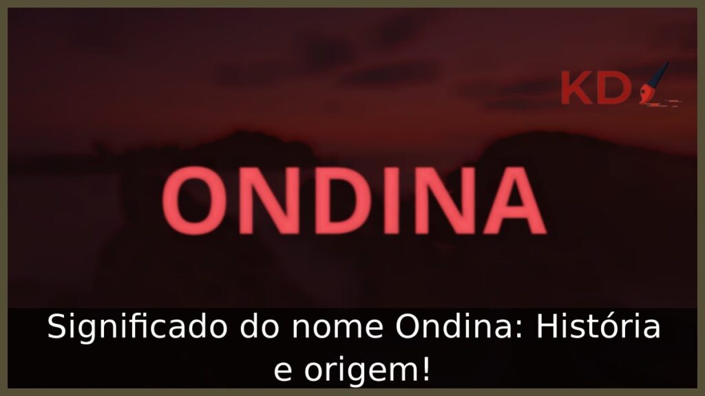 Significado do nome Ondina: História e origem! 1 Significado do nome Ondina: História e origem!