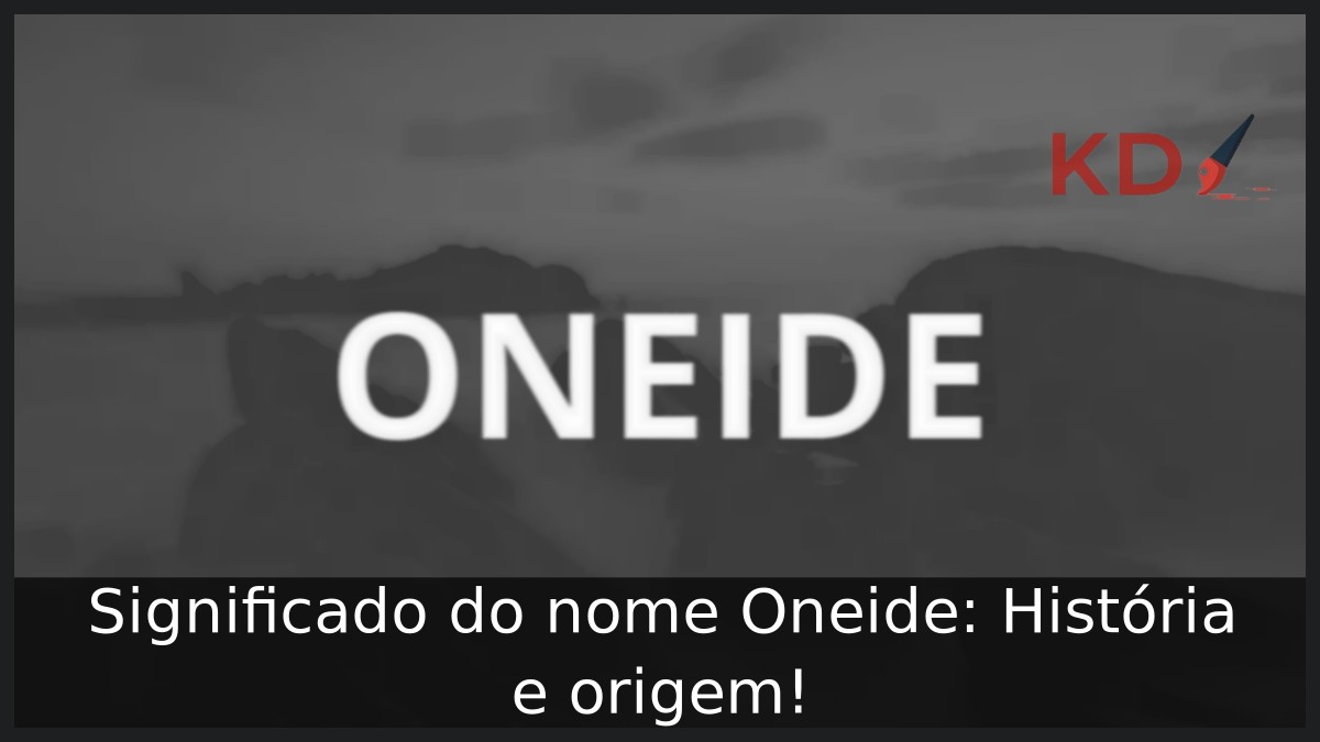 Significado do nome Oneide: História e origem!