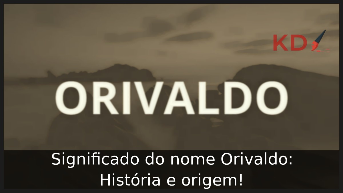 Significado do nome Orivaldo: História e origem! 9 Significado do nome Orivaldo: História e origem!