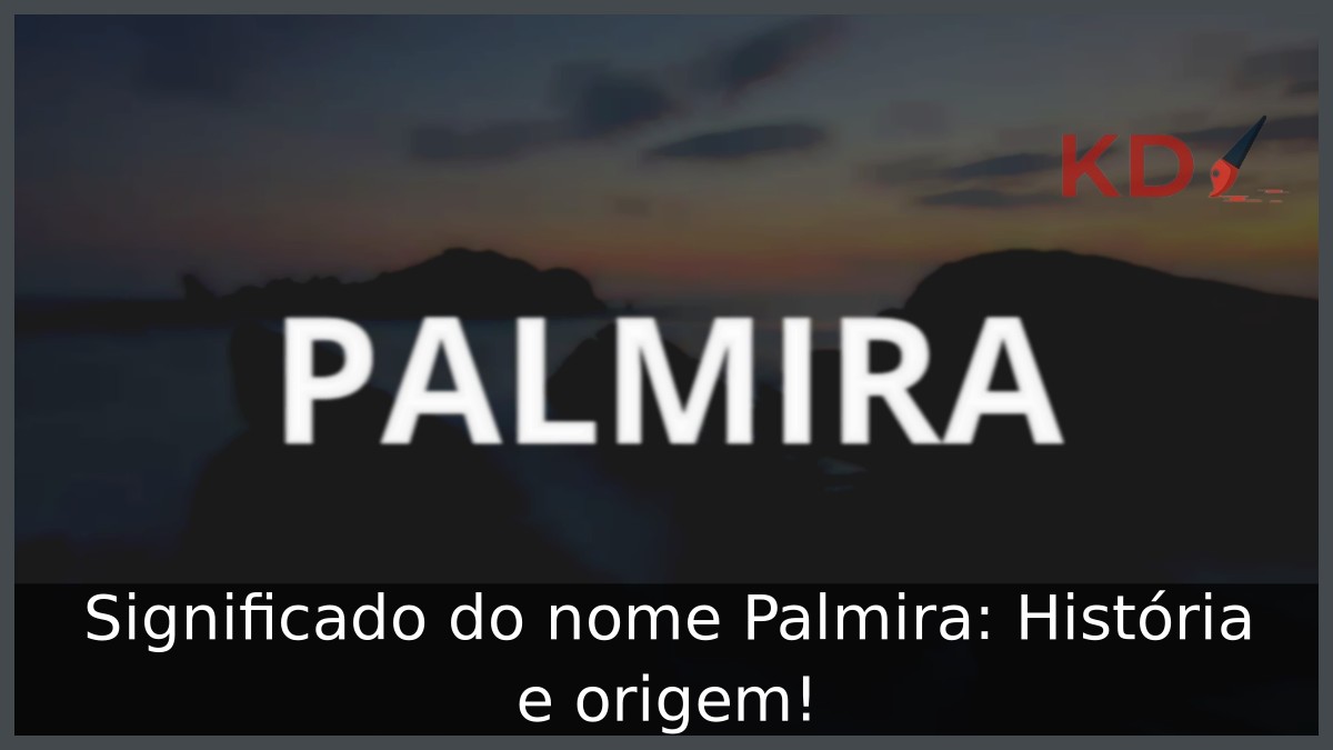 Significado do nome Palmira: História e origem! 6 Significado do nome Palmira: História e origem!